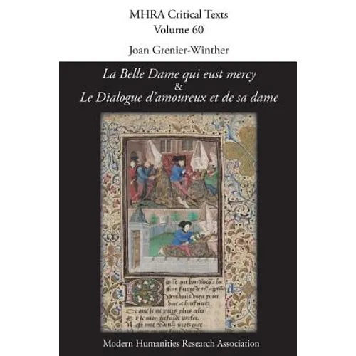 'La Belle Dame qui eust mercy' and 'Le Dialogue d'amoureux et de sa dame': A Critical Edition and English Translation of Two Anonymous Late-Medieval F - Paperback
