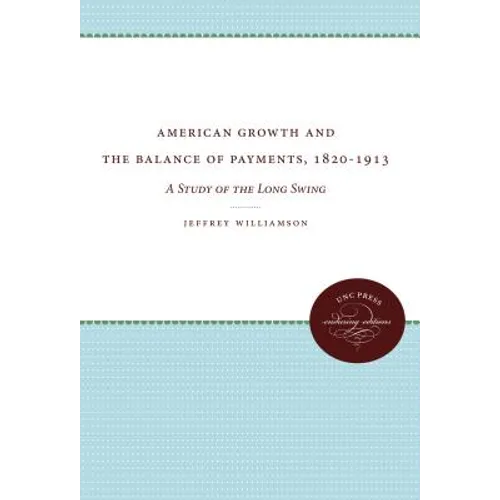 American Growth and the Balance of Payments, 1820-1913: A Study of the Long Swing - Paperback