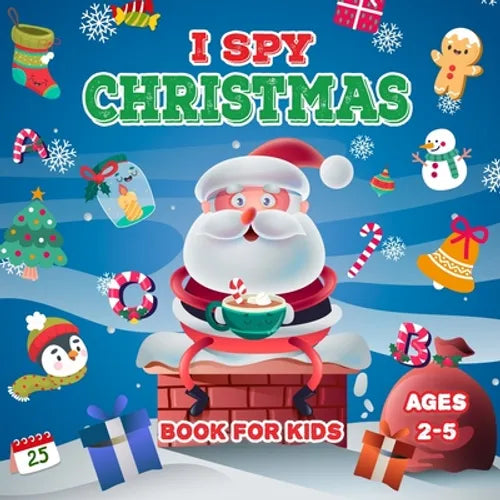 I Spy Christmas Book For Kids: A Fun Picture Guessing Game Book For Toddler Ages 2-5 Can you spot the image that starts with...? Perfect Gift for Bot - Paperback
