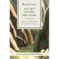 All My Rivers Are Gone: A Journey of Discovery Through Glen Canyon - Paperback