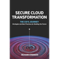 Secure Cloud Transformation: The CIO'S Journey - Paperback