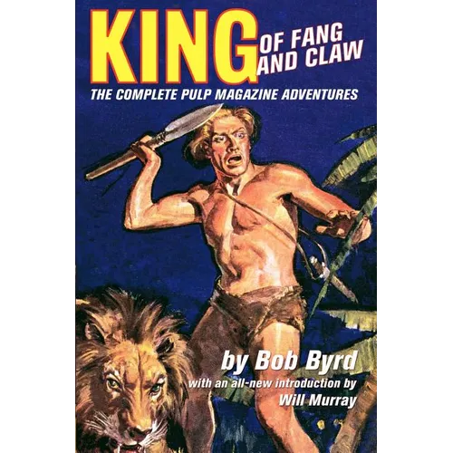 King Of Fang & Claw: The Complete Pulp Magazine Adventures - Paperback