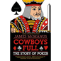 Cowboys Full: The Story of Poker - Paperback