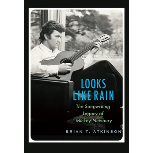 Looks Like Rain: The Songwriting Legacy of Mickey Newbury - Hardcover
