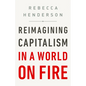 Reimagining Capitalism in a World on Fire - Hardcover
