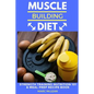Muscle Building Diet: Two Manuscripts: Strength Training Nutrition 101 + Meal Prep Recipe Book - Paperback