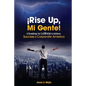 ¡Rise Up, Mi Gente!: A Roadmap for Latinos to Achieve Success in Corporate America - Paperback