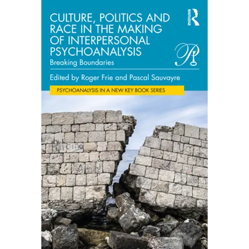 Culture, Politics and Race in the Making of Interpersonal Psychoanalysis: Breaking Boundaries - Paperback