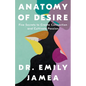 Anatomy of Desire: Five Secrets to Create Connection and Cultivate Passion - Hardcover