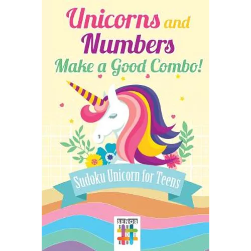 Unicorns and Numbers Make a Good Combo! Sudoku Unicorn for Teens - Paperback