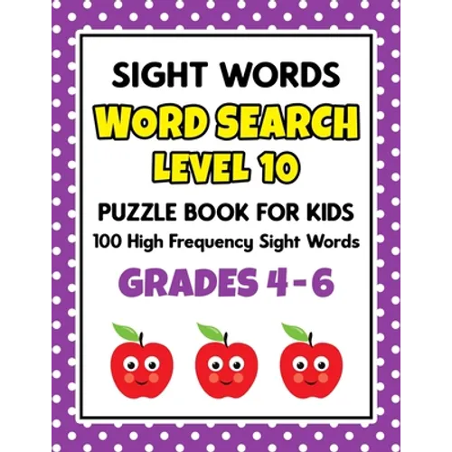 SIGHT WORDS Word Search Puzzle Book For Kids - LEVEL 10: 100 High Frequency Sight Words Reading Practice Workbook Grades 4th - 6th, Ages 9 - 11 Years - Paperback