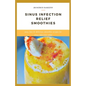 Sinus Infection Relief Smoothies: easy, fast and delicious smoothie recipes for sinus infection relief - Paperback