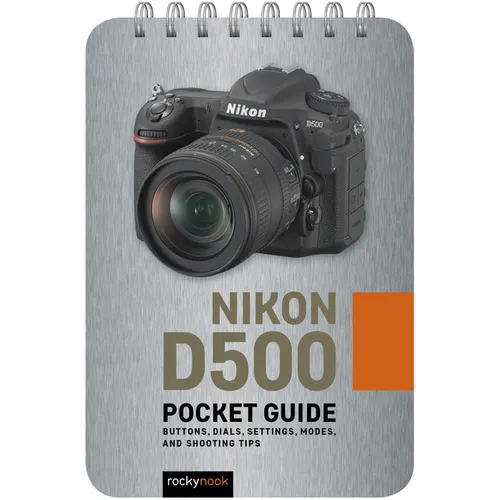 Nikon D500: Pocket Guide: Buttons, Dials, Settings, Modes, and Shooting Tips - Spiral