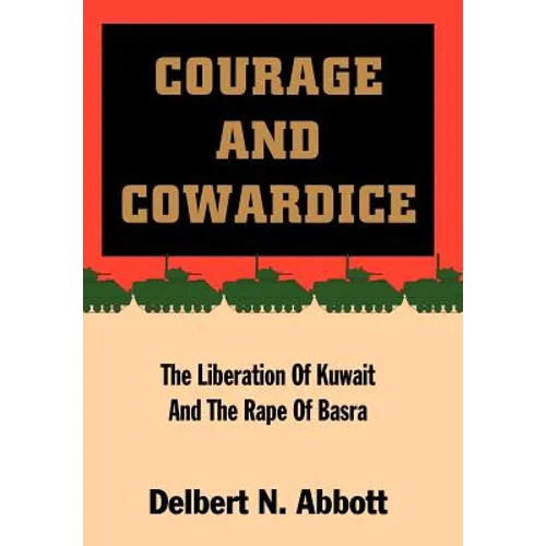 Courage and Cowardice: The Liberation of Kuwait and the Rape of Basra - Hardcover