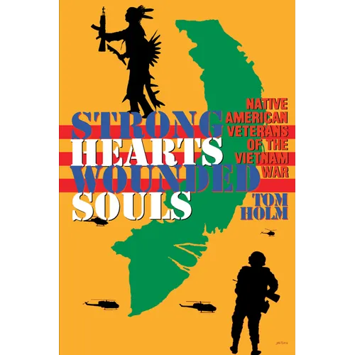 Strong Hearts, Wounded Souls: Native American Veterans of the Vietnam War - Paperback