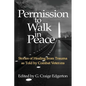Permission to Walk in Peace: Stories of Healing from Trauma as Told by Combat Veterans - Paperback