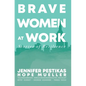 Brave Women at Work: Stories of Resilience - Hardcover