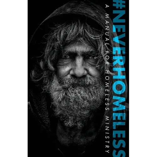 #Neverhomeless: A Manual for Homeless Ministry - Paperback
