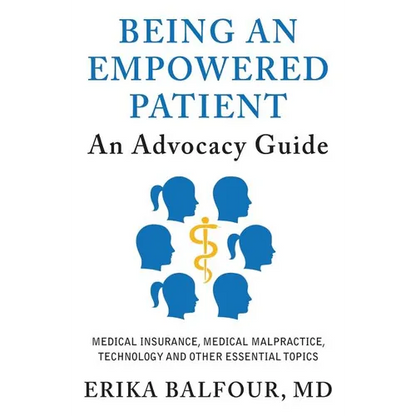 Being An Empowered Patient: An Advocacy Guide - Paperback