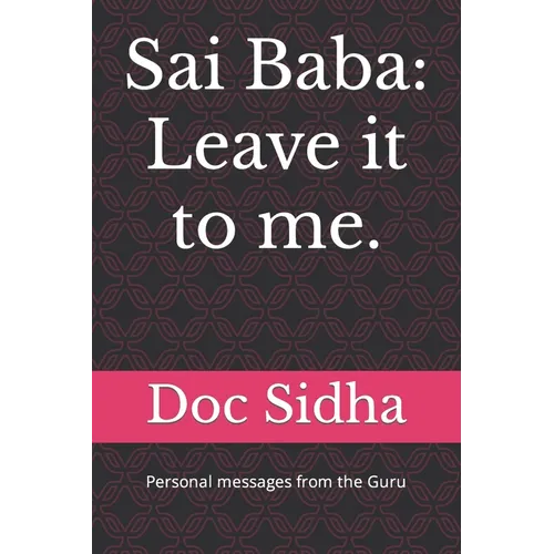 Sai Baba: Leave it to me.: Sai Baba messages. - Paperback