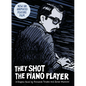 They Shot the Piano Player: A Graphic Novel - Hardcover