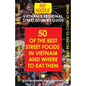 Vietnam's Regional Street Foodies Guide: Fifty Of The Best Street Foods In Vietnam And Where To Eat Them - Paperback