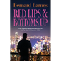 Red Lips & Bottoms Up: Four years of adventure working in the Far East in the mid-1980s - Paperback