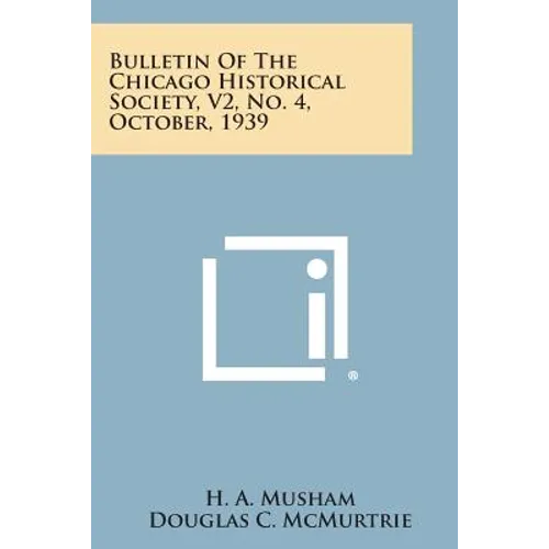 Bulletin of the Chicago Historical Society, V2, No. 4, October, 1939 - Paperback