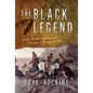 The Black Legend: George Bascom, Cochise, and the Start of the Apache Wars - Paperback