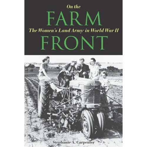 On the Farm Front: The Women's Land Army in World War II - Paperback