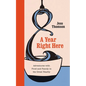 A Year Right Here: Adventures with Food and Family in the Great Nearby - Hardcover
