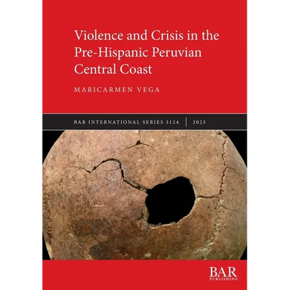 Violence and Crisis in the Pre-Hispanic Peruvian Central Coast - Paperback