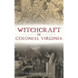 Witchcraft in Colonial Virginia - Hardcover