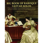 Big Book of Baroque Guitar Solos: 72 Easy Classical Guitar Pieces in Standard Notation and Tablature, Featuring the Music of Bach, Handel, Purcell, Sc - Paperback