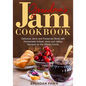 Grandma's Jam Cookbook: Delicious Jams and Preserves Book with Homemade Artisan Jams and Jellies Recipes for the Whole Family - Paperback