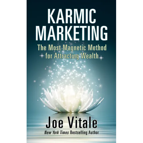 Karmic Marketing: The Most Magnetic Method for Attracting Wealth with Bonus Book: The Greatest Money-Making Secret in History! - Hardcover