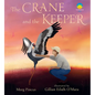 The Crane and the Keeper: How an Endangered Crane Chose a Human as Her Mate - Hardcover