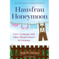 Hausfrau Honeymoon: Love, Language, and Other Misadventures in Germany - Paperback