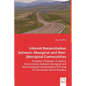 Interest Reconciliation between Aborginal and Non-Aboriginal Communities - Pervasive Challenges to Interest Reconciliation between Aboriginal and Non- - Paperback