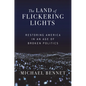The Land of Flickering Lights: Restoring America in an Age of Broken Politics - Hardcover