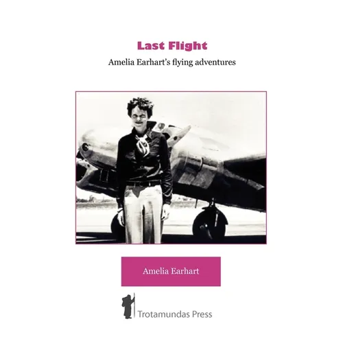 Last Flight - Amelia Earhart's Flying adventures - Paperback