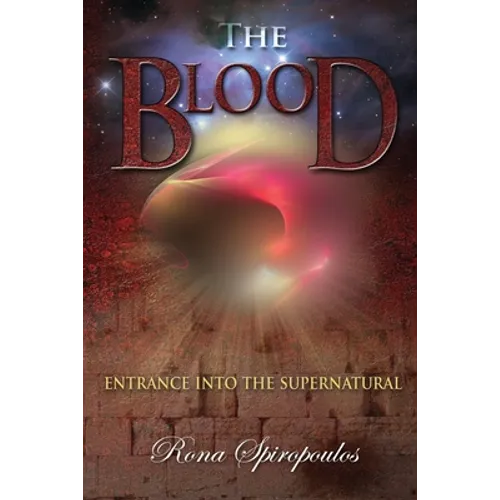 The Blood: Entrance into the Supernatural - Paperback