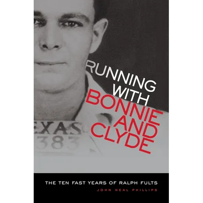 Running with Bonnie and Clyde: The Ten Fast Years of Ralph Fults - Paperback