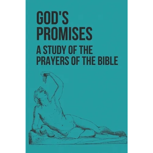 God's Promises: A Study Of The Prayers Of The Bible: Prayerful Study - Paperback