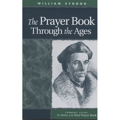 The Prayer Book Through the Ages: A Revised Edition of the Story of the Real Prayer Book - Paperback