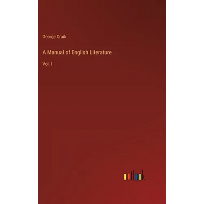 A Manual of English Literature: Vol. I - Hardcover