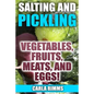 Salting and Pickling: Vegetables, Fruits, Meats, and Eggs!: (Canning Recipes, Canning Cookbook) - Paperback
