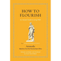 How to Flourish: An Ancient Guide to Living Well - Hardcover
