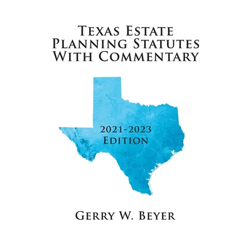 Texas Estate Planning Statutes with Commentary: 2021-2023 Edition - Paperback