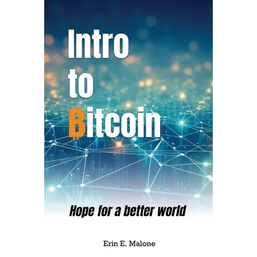 Intro to Bitcoin: Hope for a better world - Paperback